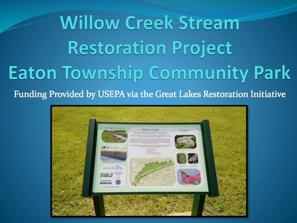 Willow Creek Stream Restoration Project, Eaton Township Communityh Park, Funding provided by USEPA
