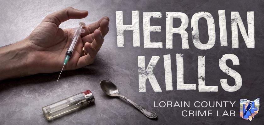 Heroin Kills. Lorain County Crime Lab.